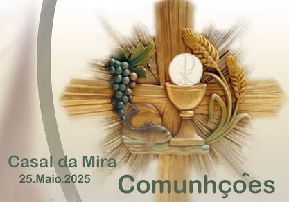 Comunhoes Casal Mira – 25.5.2025